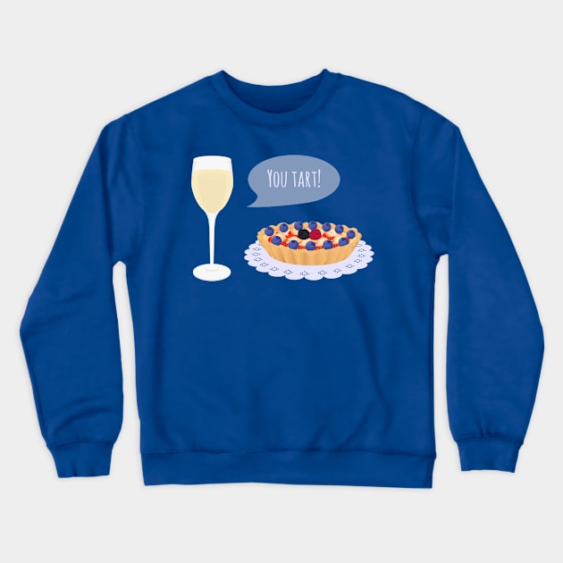 You Tart! Crewneck Sweatshirt by AlexMathewsDesigns